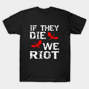 It the dragons die, we riot T-Shirt